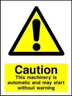 Caution This Machinery Is Automatic and May Start Without Warning safety sign