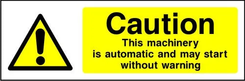 Caution This Machinery Is Automatic and May Start Without Warning safety sign