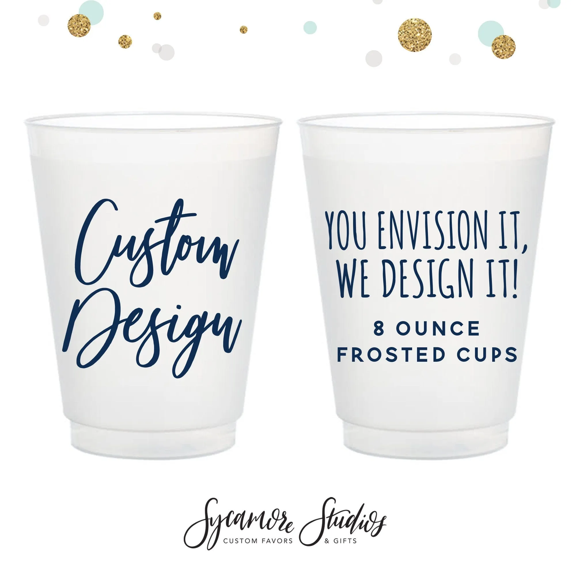 Custom 8oz Frosted Unbreakable Plastic Cup - Your Custom Design