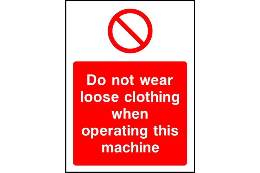 Do not wear loose clothing when operating this machine safety sign