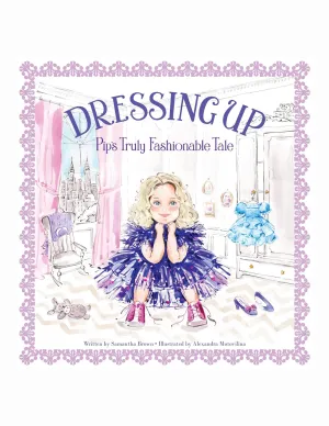 Dressing Up by Samantha Brown-Pip's Truly Fashionable Tale Hardcopy Book
