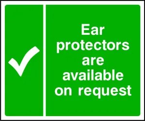 Ear protectors available on request safety sign