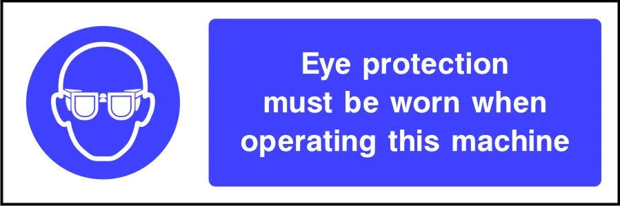 Eye Protection Must Be Worn When Operating This Machine safety sign