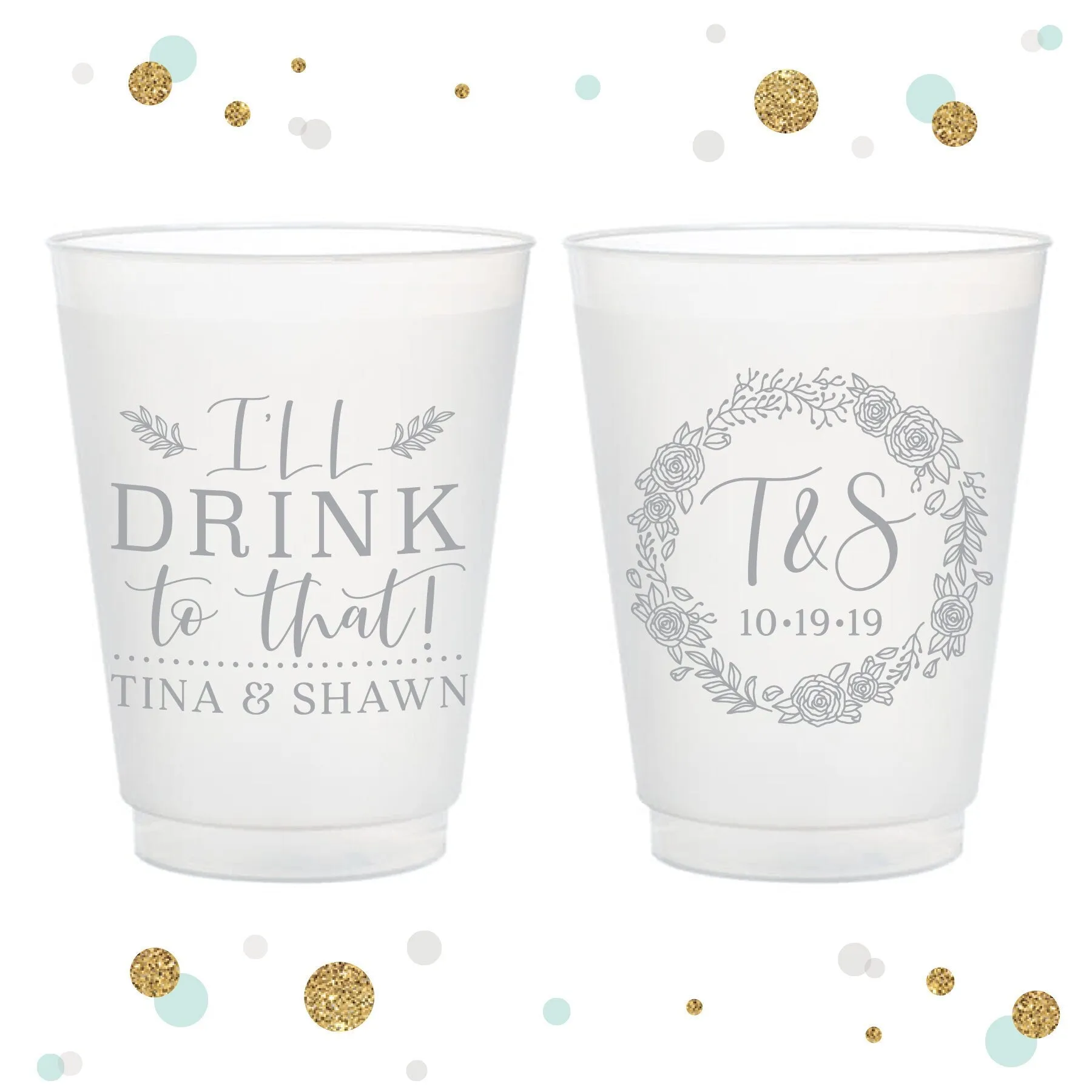 I'll Drink to That - 12oz or 16oz Frosted Unbreakable Plastic Cup #132