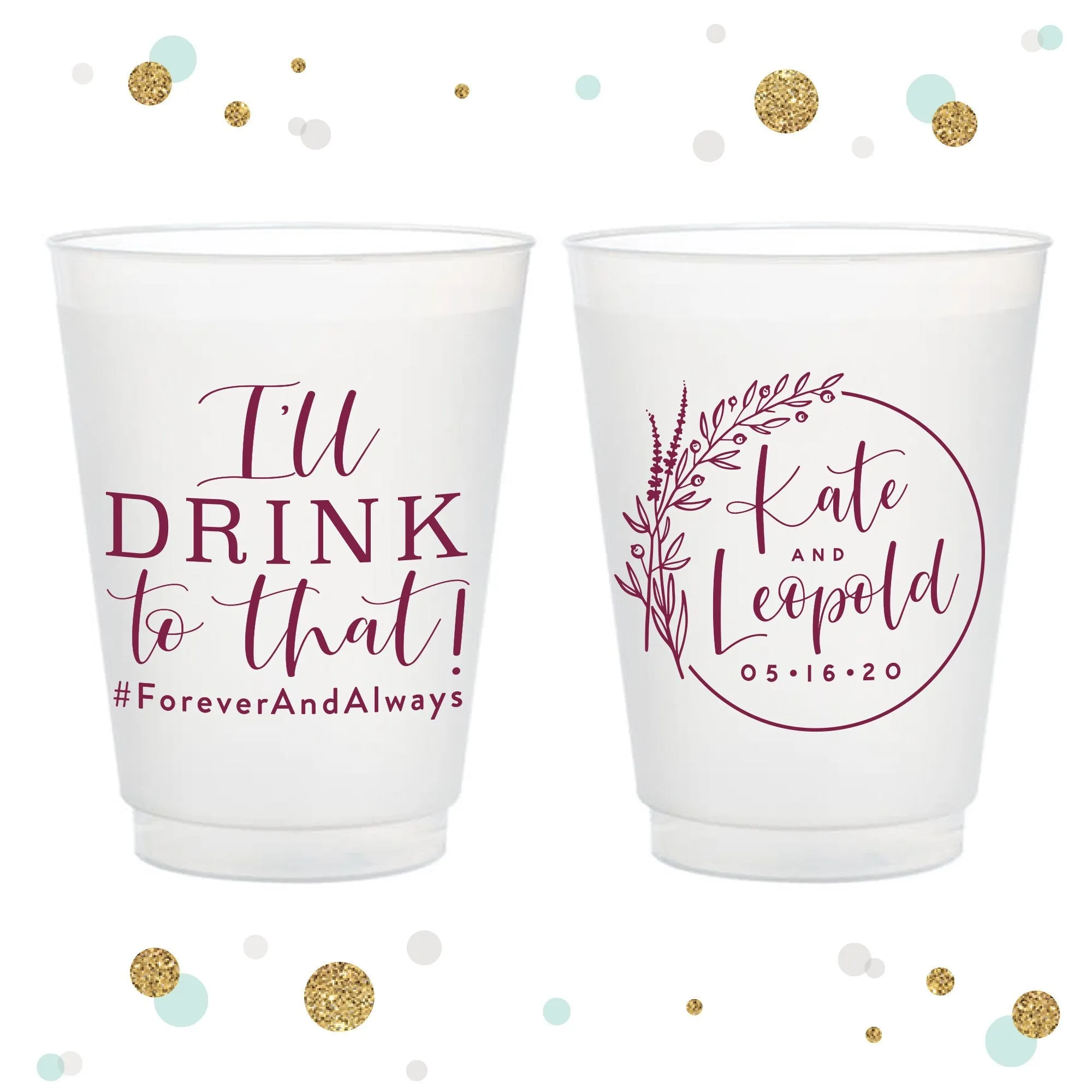 I'll Drink To That - 12oz or 16oz Frosted Unbreakable Plastic Cup #141