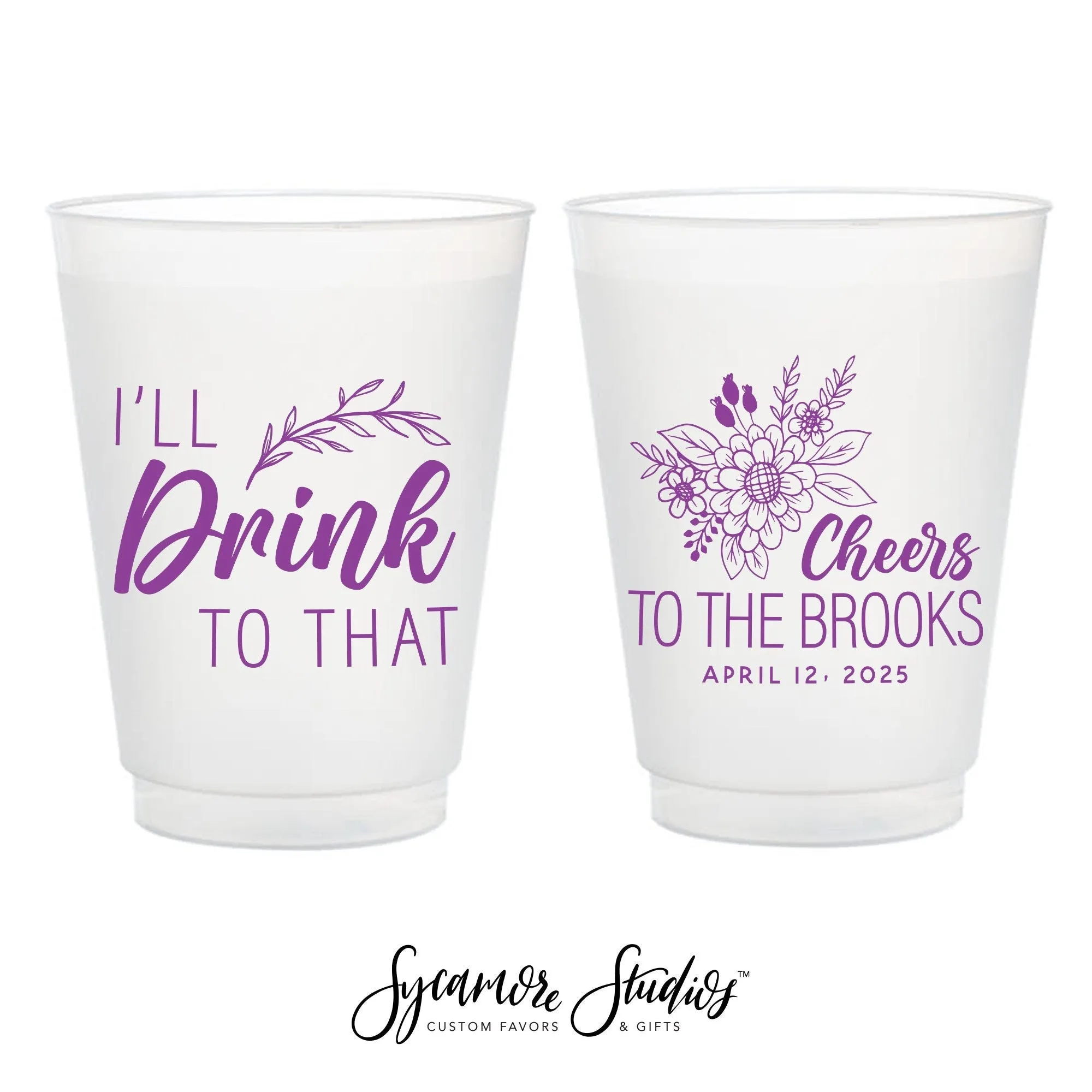 I'll Drink To That - 12oz or 16oz Frosted Unbreakable Plastic Cup #185