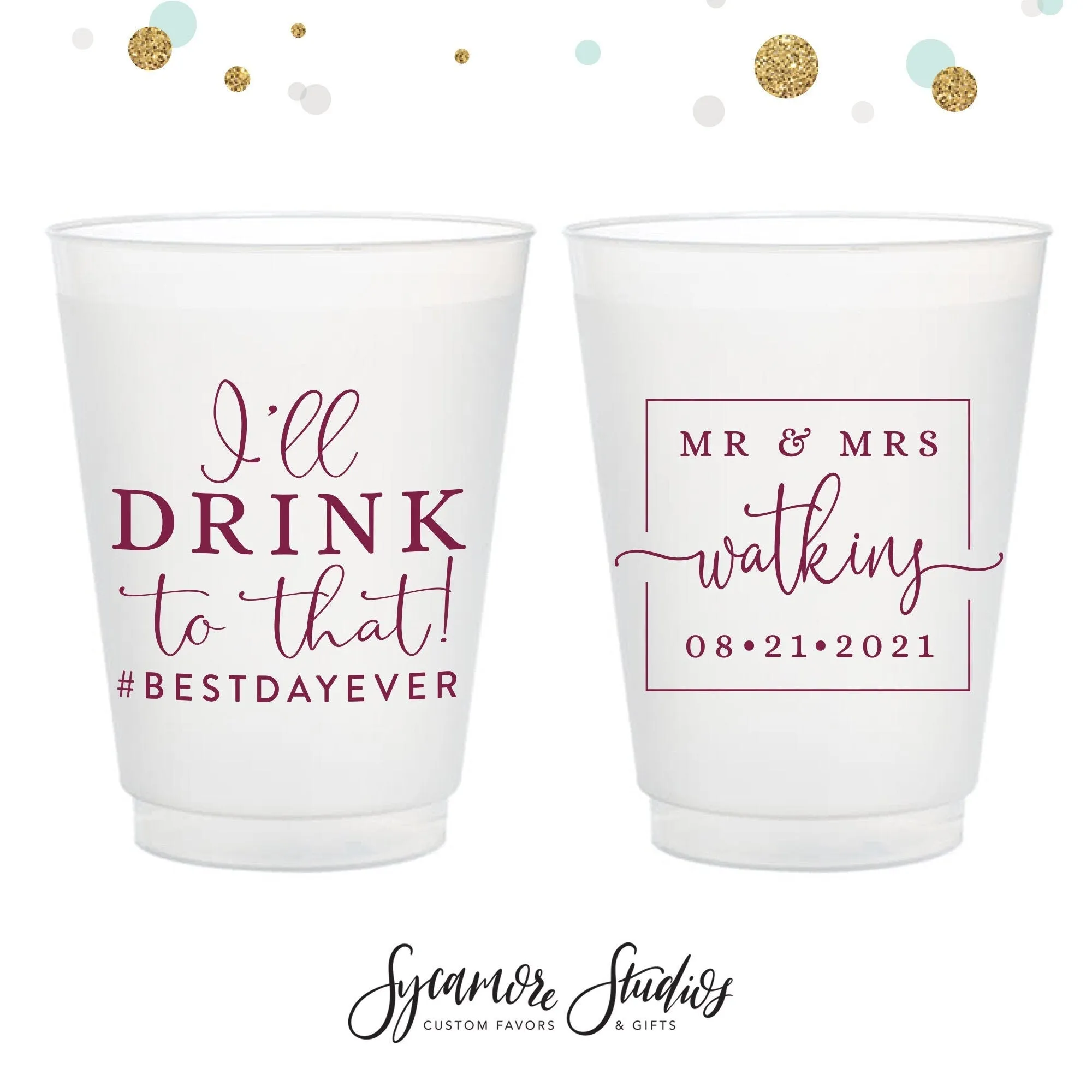 I'll Drink To That - 8oz or 10oz Frosted Unbreakable Plastic Cup #152