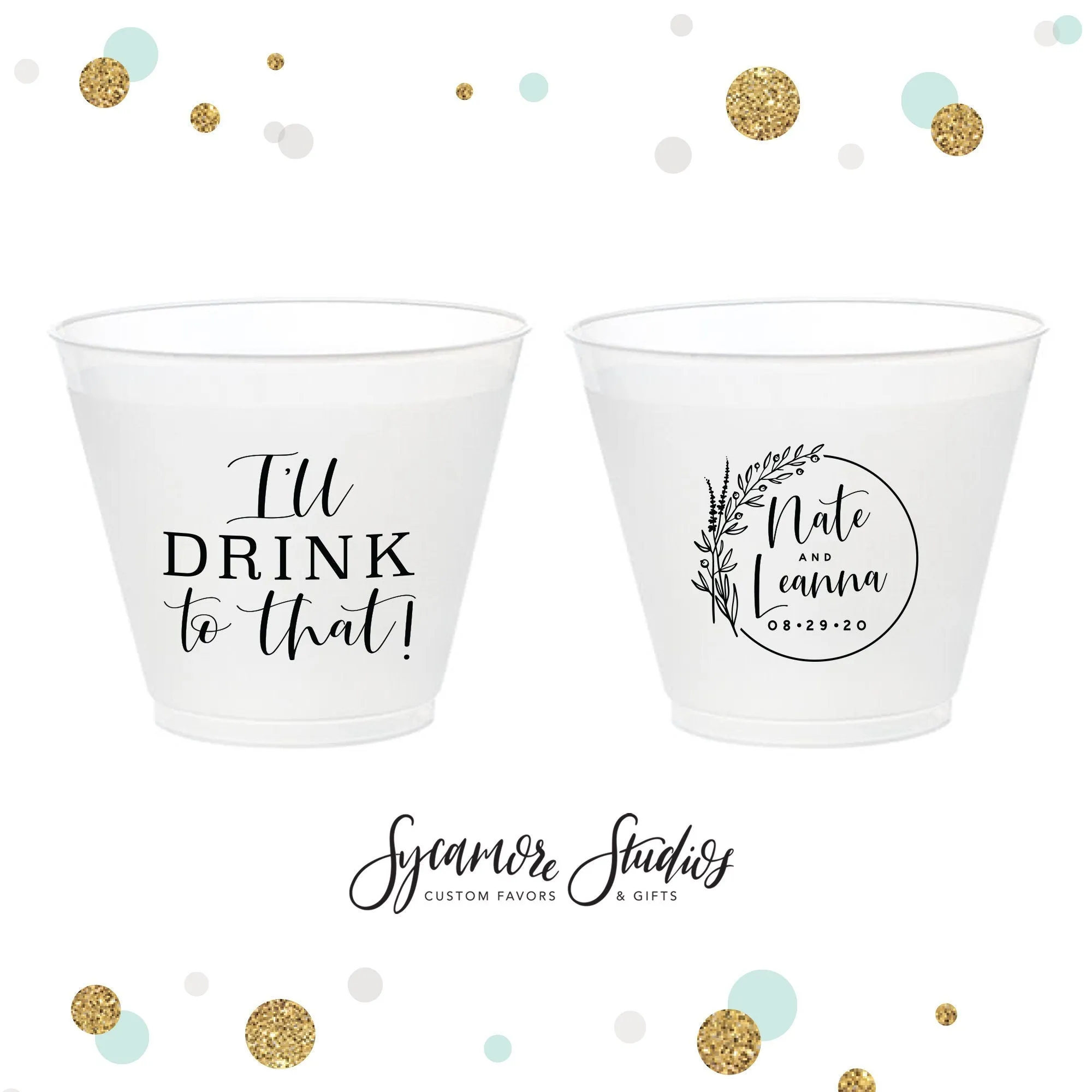 I'll Drink To That - 9oz Frosted Unbreakable Plastic Cup #141