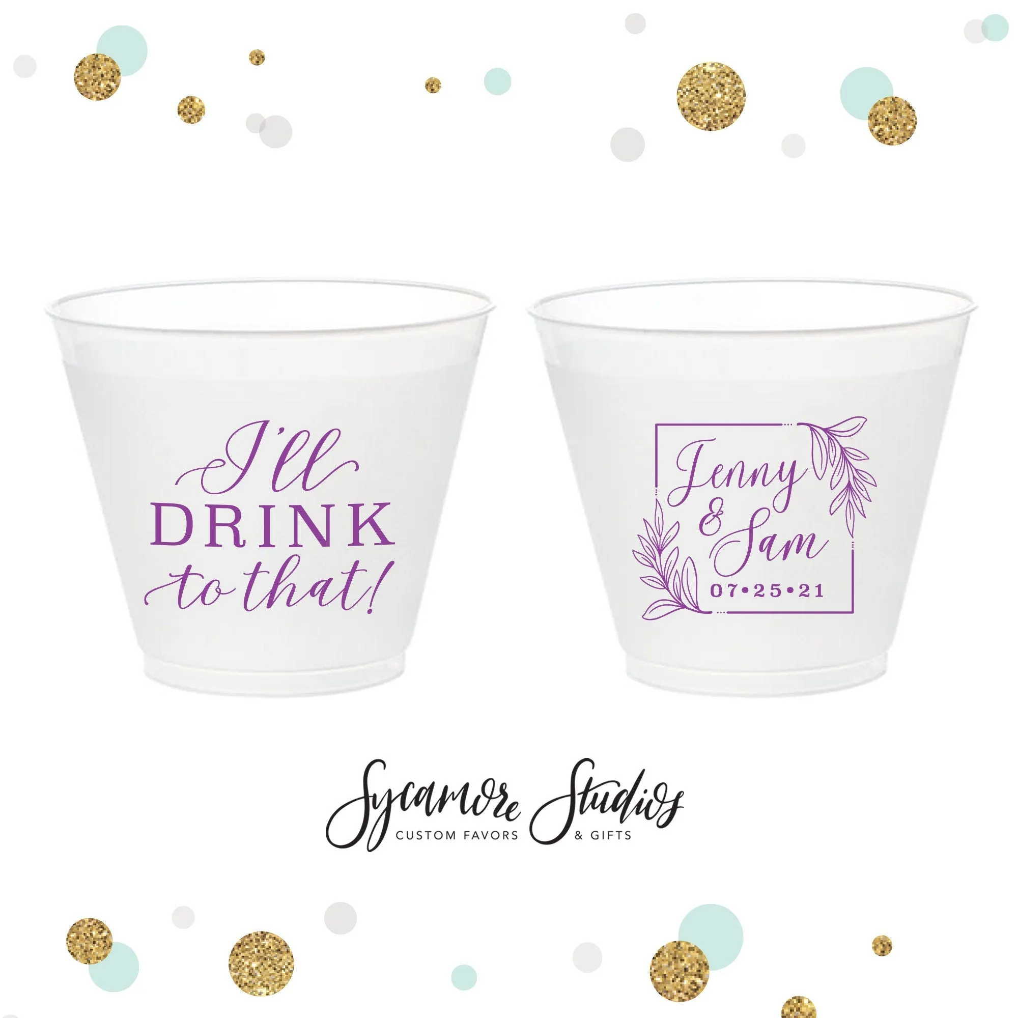 I'll Drink To That - 9oz Frosted Unbreakable Plastic Cup #143