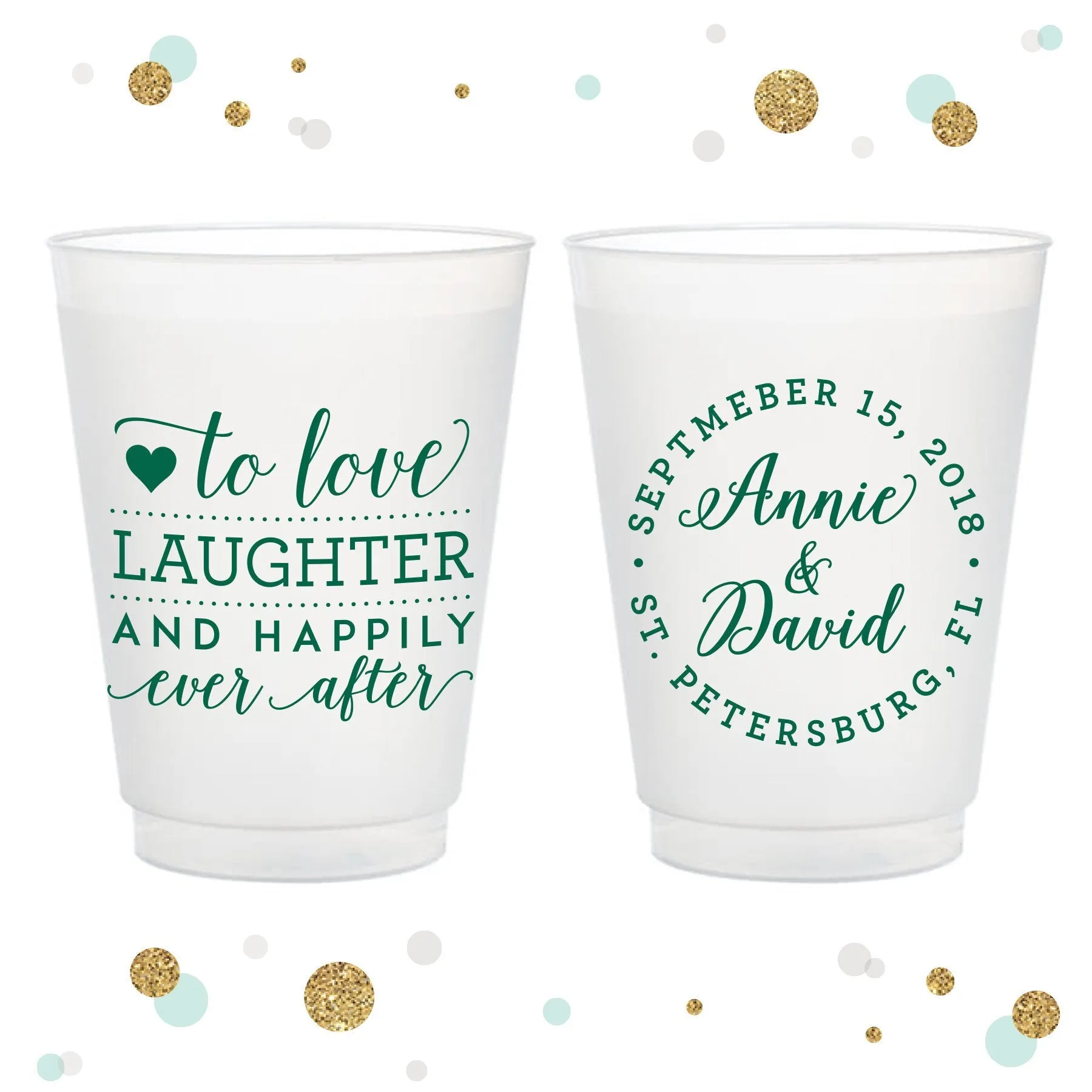 Love Laughter and Happily Ever After - 12oz or 16oz Frosted Unbreakable Plastic Cup #89