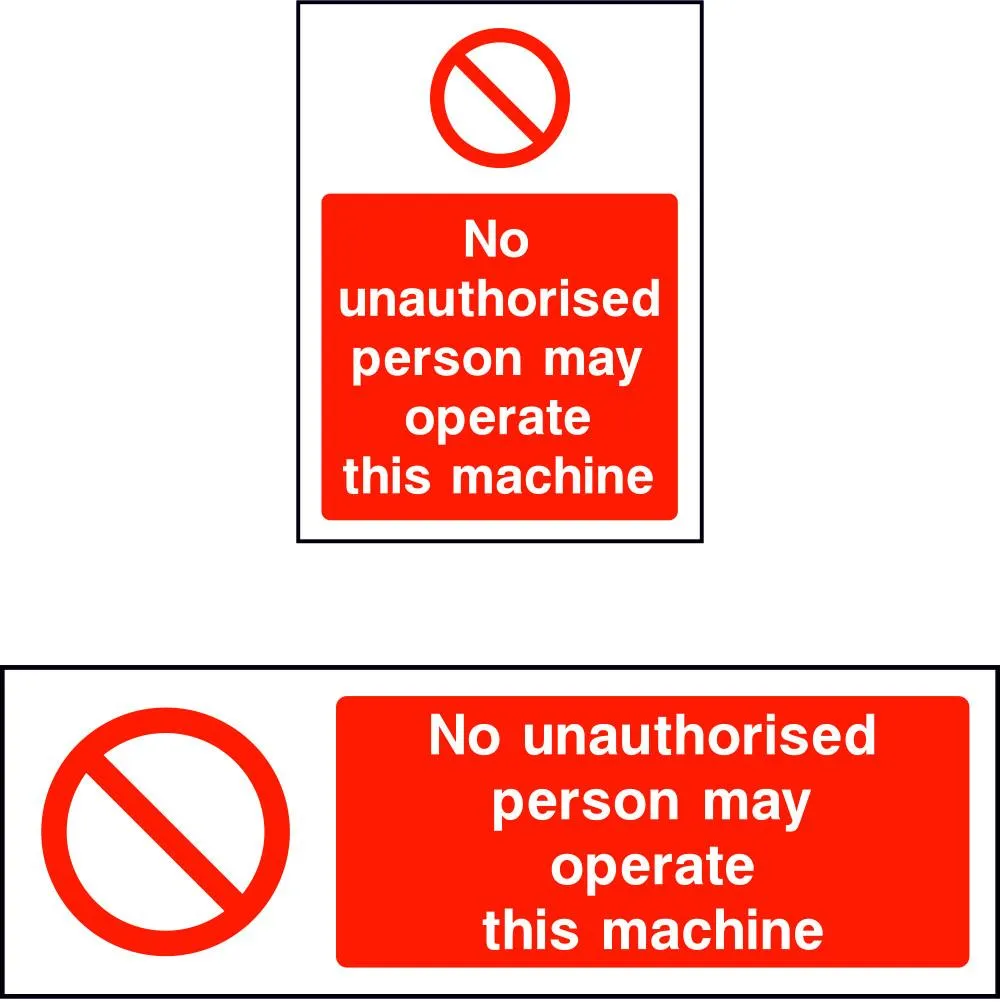 No unauthorised persons may operate this machine sign