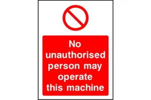 No unauthorised persons may operate this machine sign