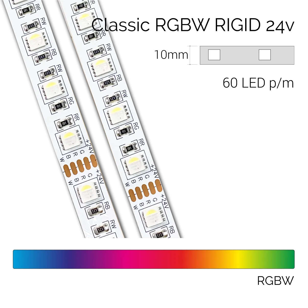 RIGID RGBW LED Strip | IP20 | 24v | 10mm | Cut every 100mm | 60LEDs p/m | 17.2w/m | 1 metre lengths