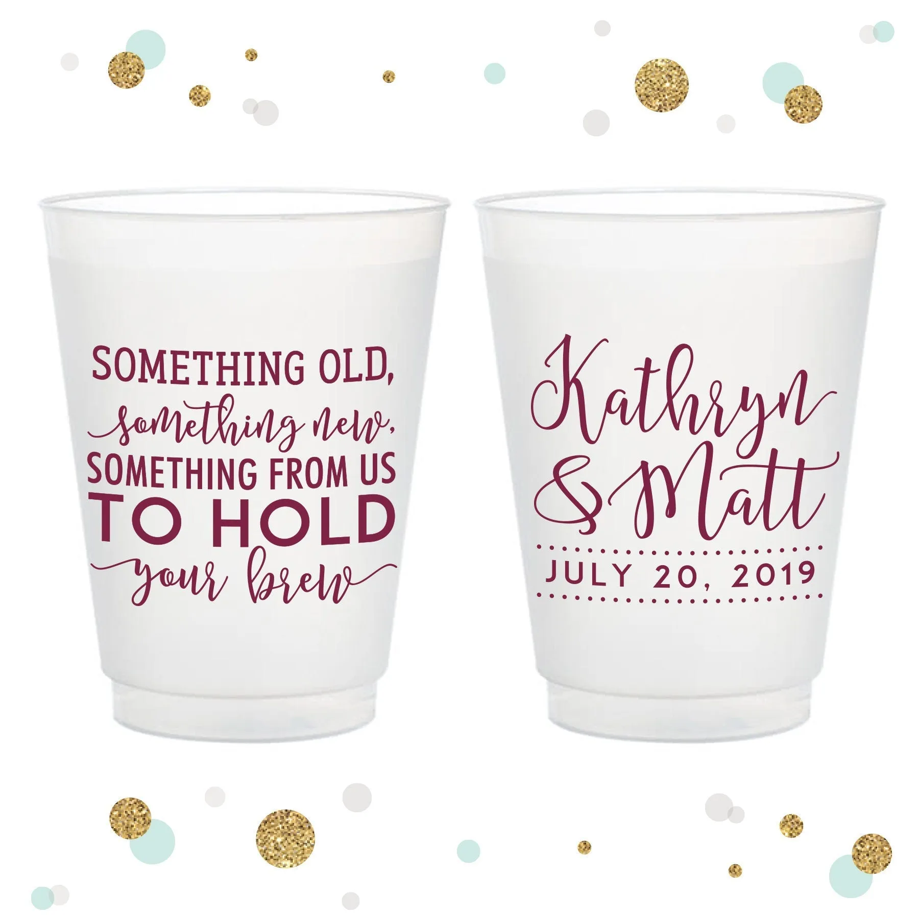 Something Old Something New - 12oz or 16oz Frosted Unbreakable Plastic Cup #100