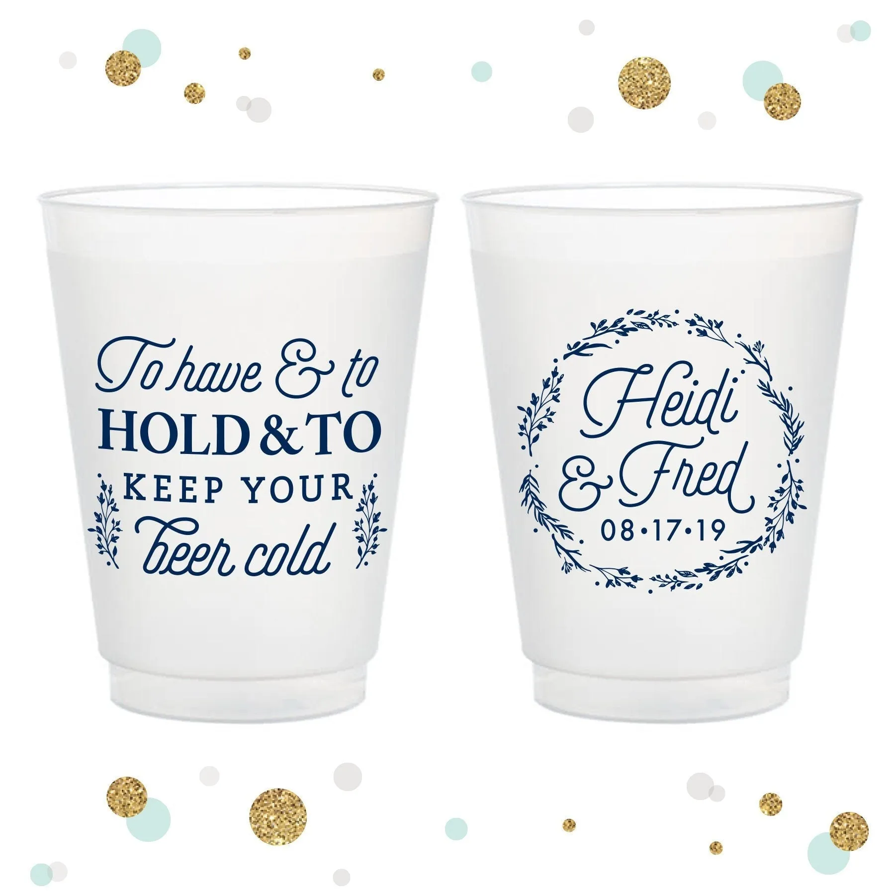 To Have and To Hold - 12oz or 16oz Frosted Unbreakable Plastic Cup #68