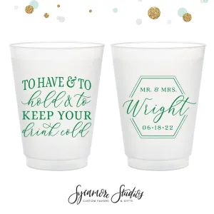 To Have and To Hold - 8oz or 10oz Frosted Unbreakable Plastic Cup #195