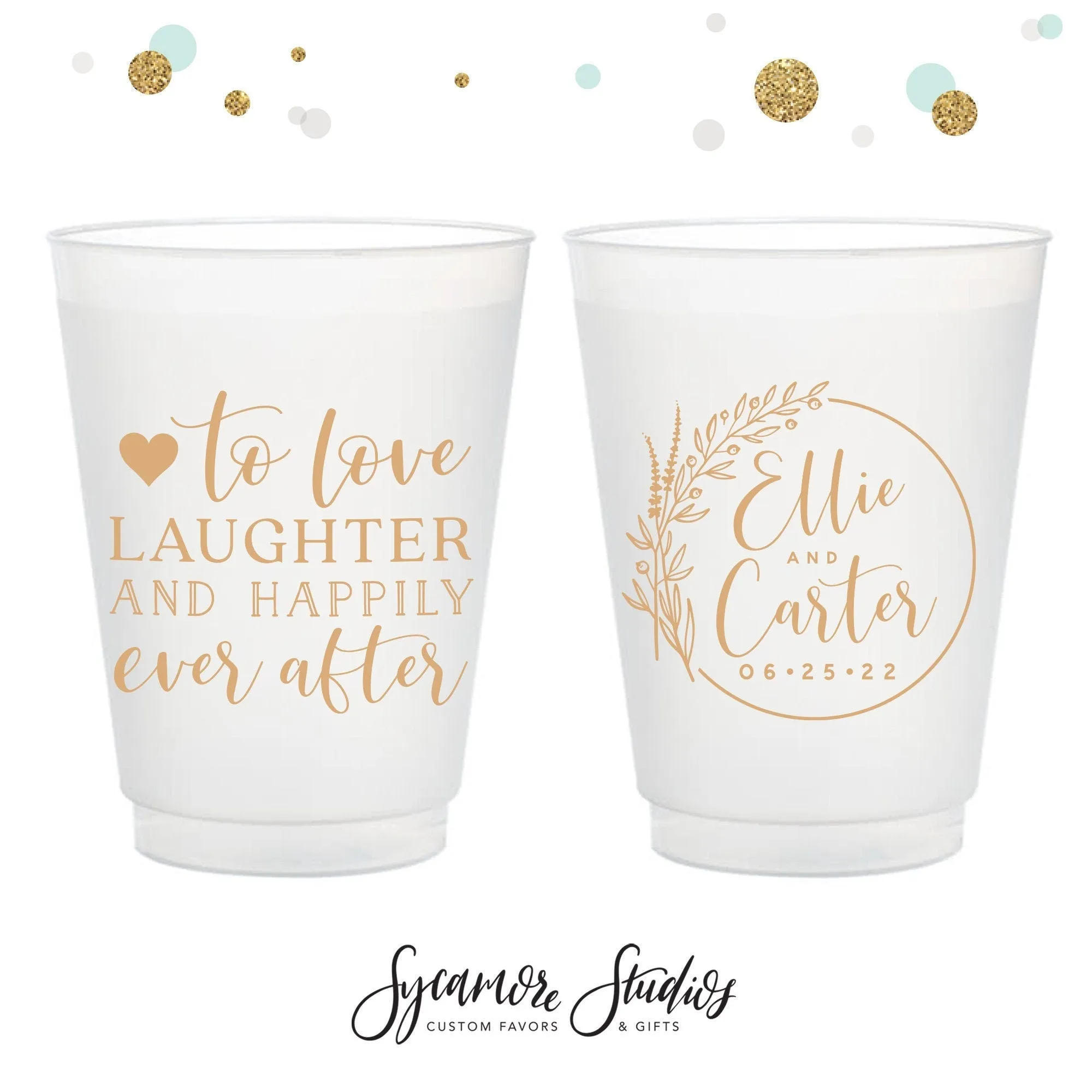 To Love Laughter and Happily Ever After - 12oz or 16oz Frosted Unbreakable Plastic Cup #146