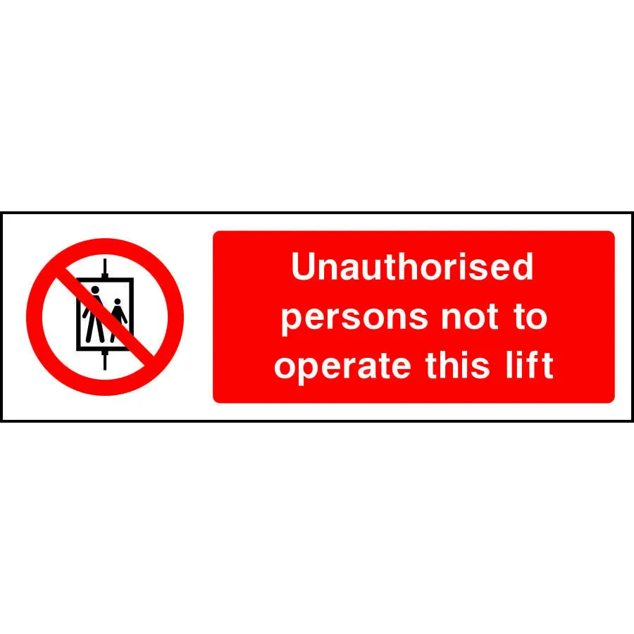 Unauthorised persons not to operate this lift sign
